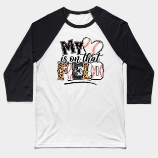 My Heart Is On That Field Baseball Leopard Tee Baseball  Mom Baseball T-Shirt